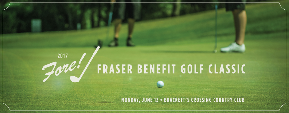 Fore! Fraser Benefit Golf Classic Fore! Fraser Benefit Golf Classic